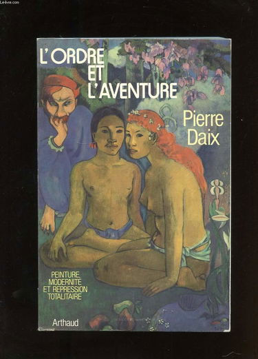 L'ordre et l'aventure : peinture, modernité et répression totalitaire