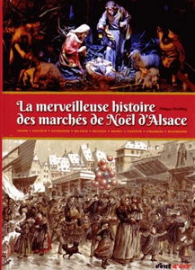 La merveilleuse histoire des marchés de Noël d'Alsace