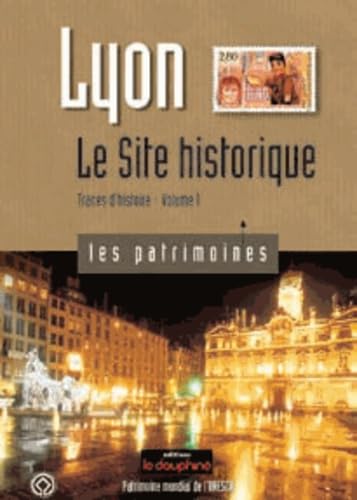 Lyon, Traces d'histoire: Tome 1, Le Site historique