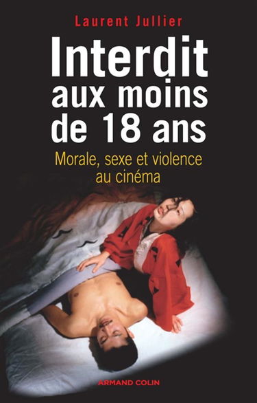 Interdit aux moins de 18 ans : morale, sexe et violence au cinéma