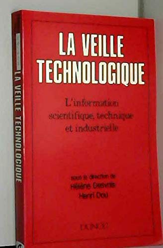 La Veille technologique : l'information scientifique, technique et industrielle