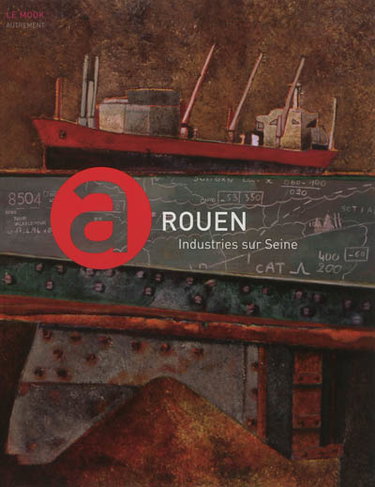 Couverture de Rouen, industries sur Seine par Collectif
