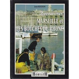 Découvrir Marseille et les Bouches-du-Rhône