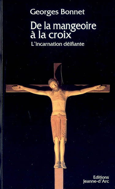 De la mangeoire à la croix : l'incarnation déifiante
