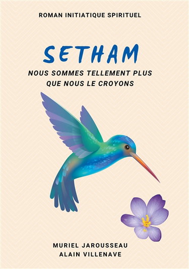 SETHAM roman initiatique spirituel : Nous sommes tellement plus que nous le croyons