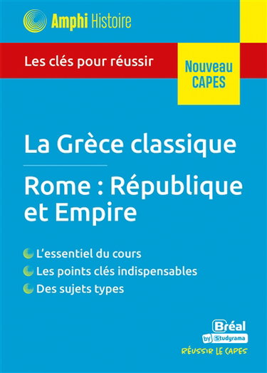 La Grèce classique : Rome, République et Empire : les clés pour réussir, nouveau Capes