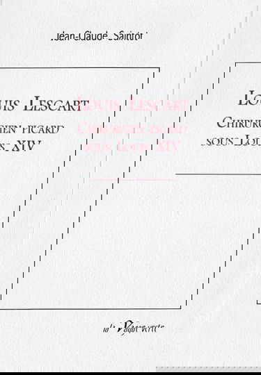 Louis Lescart : chirurgien Picard sous Louis XIV