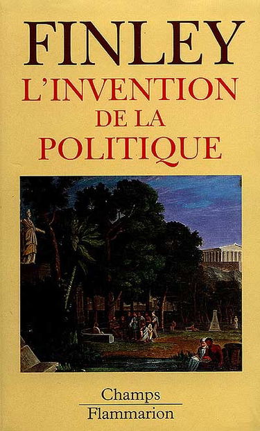 L'Invention de la politique : démocratie et politique en Grèce et dans la Rome républicaine