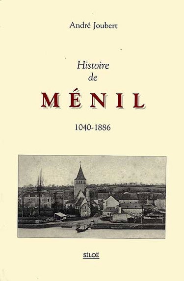 Couverture de Histoire de Ménil et de ses seigneurs d'après des documents inédits, 1040-1886