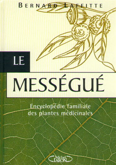 Le Mességué : encyclopédie familiale des plantes médicinales