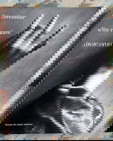 L'Invention d'un regard : 1839-1918, cent cinquantenaire de la photographie, XIXe siècle