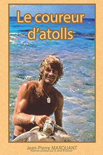 Le Coureur d'Atolls: Tahiti Tuamotu