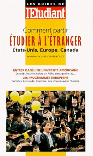 Comment partir étudier à l'étranger 1999 : Etats-Unis, Europe, Canada
