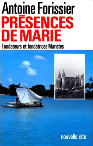 Présences de Marie : fondateurs et fondatrices maristes