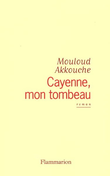 Cayenne, mon tombeau