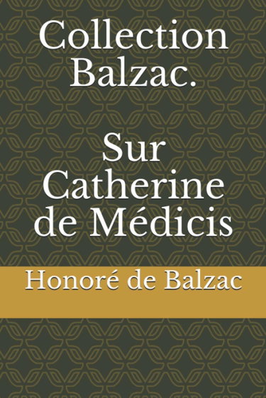 Couverture de Collection Balzac. Sur Catherine de Médicis par Honoré de Balzac
