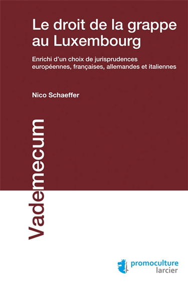Le droit de la grappe au Luxembourg : enrichi d'un choix de jurisprudences européennes, françaises, allemandes et italiennes