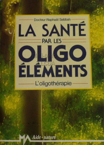 La Santé par les oligo-éléments