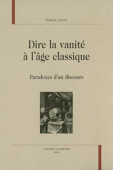 Dire la vanité à l'âge classique : paradoxes d'un discours