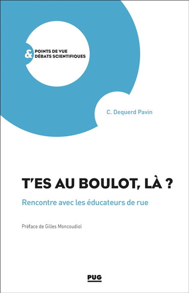 Couverture de T'es au boulot, là ? : rencontre avec les éducateurs de rue
