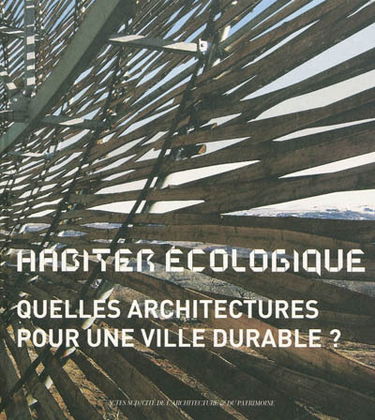 Habiter écologique : quelles architectures pour une ville durable ?