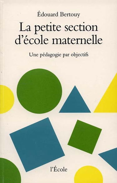 La Petite section d'école maternelle : une pédagogie par objectifs