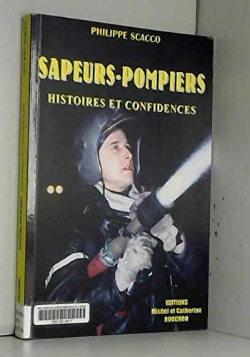 Sapeurs-pompiers : histoires et confidences