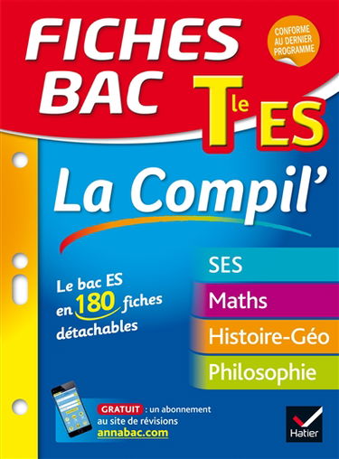 Terminale ES, la compil' : le bac ES en 180 fiches détachables : SES, maths, histoire géo, philosophie