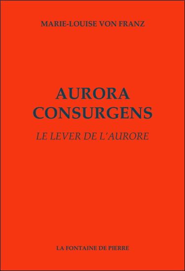 Aurora consurgens. Le lever de l'aurore : édition, traduction et commentaire d'un traité alchimique attribué à saint Thomas d'Aquin : volume complémentaire du Mysterium conjunctionis de C.G. Jung
