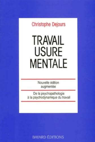 Travail : Usure Mentale. Essai De Psychopathologie Du Travail, Reedition 1993