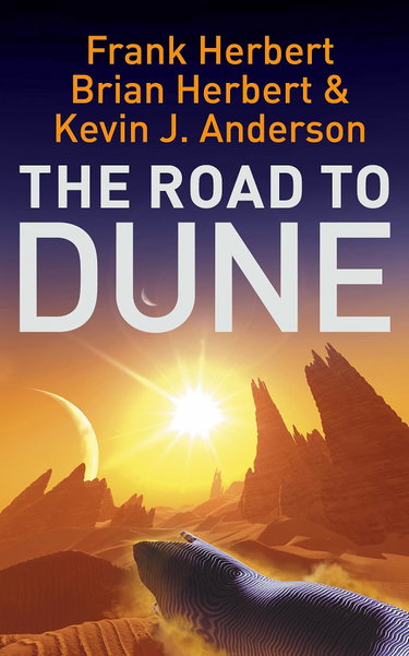 Couverture de The Road to Dune: New stories, unpublished extracts and the publication history of the Dune novels
