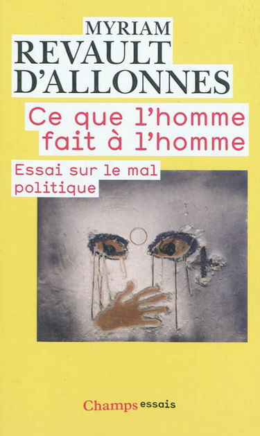 Ce que l'homme fait à l'homme : essai sur le mal politique