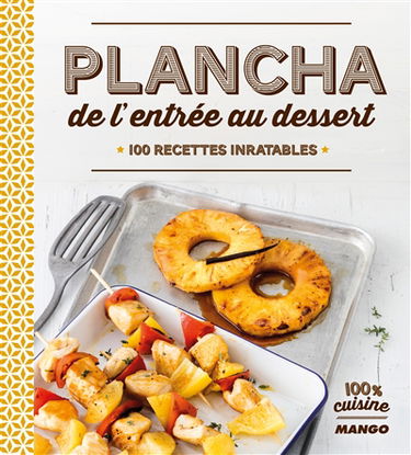 Plancha : de l'entrée au dessert : 100 recettes inratables