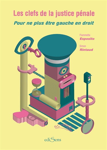 Couverture de Les clefs de la justice pénale : pour ne plus être gauche en droit