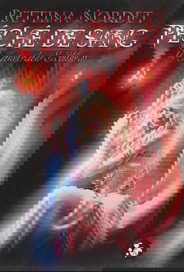 La geste des exilés. Vol. 2. Péché de sang