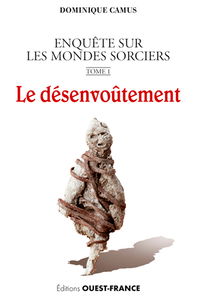 Enquête sur les mondes sorciers. Vol. 1. Le désenvoûtement