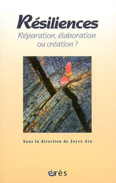 Résiliences : réparation, élaboration ou création ?