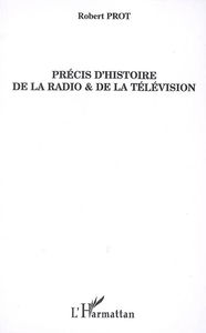 Précis d'histoire de la radio et de la télévision