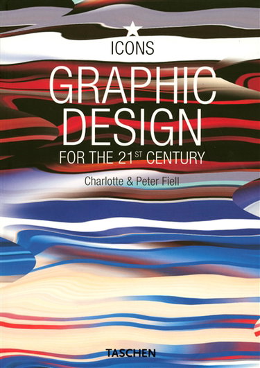 Couverture de Le design graphique au 21e siècle. Graphic design for the 21st century. Grafikdesign im 21. Jahrhundert par Charlotte Fiell
