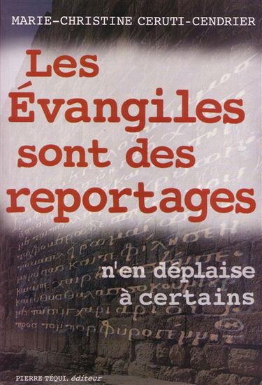 Les Evangiles sont des reportages, n'en déplaise à certains