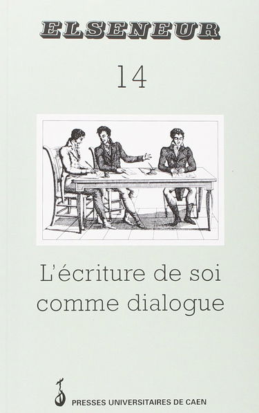 Elseneur, n° 14. L'écriture de soi comme dialogue