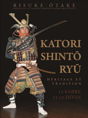 Couverture de Katori Shintô Ryû, le sabre et le divin : héritage et tradition