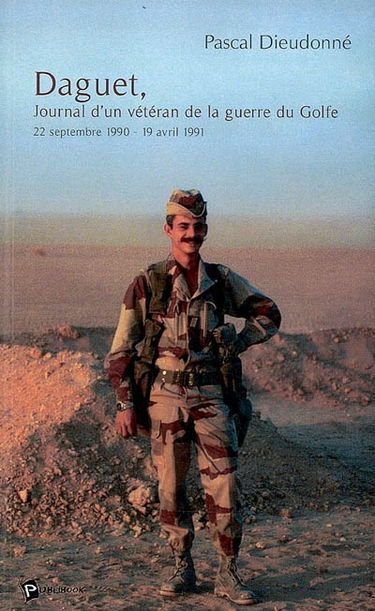 Daguet, journal d'un vétéran de la guerre du Golfe : 22 septembre 1990-19 avril 1991