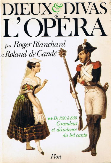 Dieux et divas de l'opéra. Vol. 2. Grandeur et décadence du bel canto : de 1820 à 1950