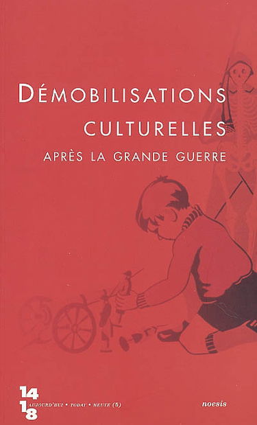 Quatorze-Dix-huit aujourd'hui, n° 5. Démobilisations culturelles après la Grande guerre