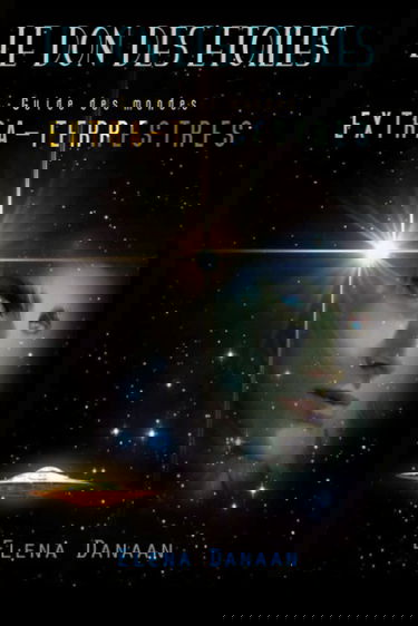 Le Don des Etoiles: Guide des mondes extraterrestres