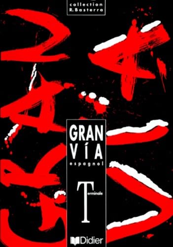 Espagnol Terminale Gran Via. Livre Du Professeur