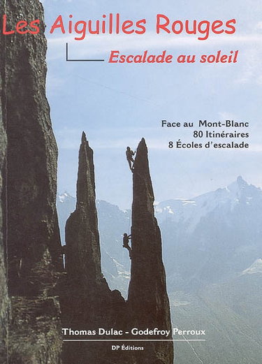 Couverture de Les Aiguilles rouges : les Houches, le Brévent, la Flégère, le Lac Blanc, Poya, Chéserys, Praz-Torrent, Falaise du Renard, Barberine, Passet, Emosson, Grand Perron