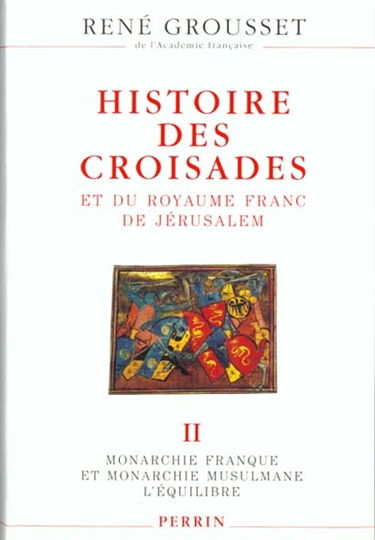 Histoire des croisades et du royaume franc de Jérusalem. Vol. 2