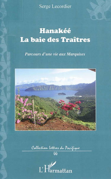 Hanakéé, la baie des traîtres : parcours d'une vie aux Marquises